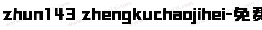 zhun143 zhengkuchaojihei字体转换